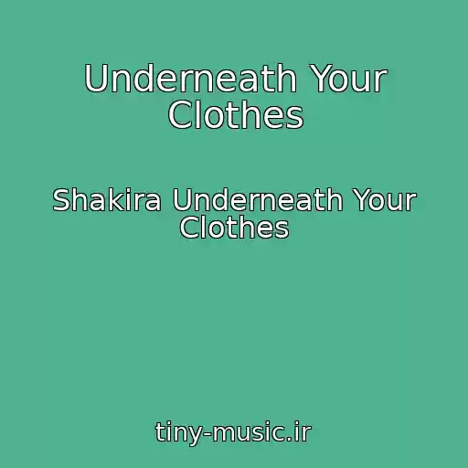 کاور آهنگ Underneath Your Clothes از Shakira Underneath Your Clothes