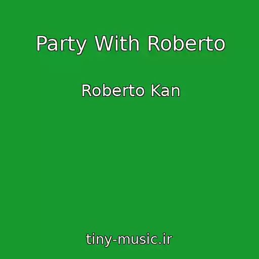 کاور آهنگ Party With Roberto از Roberto Kan