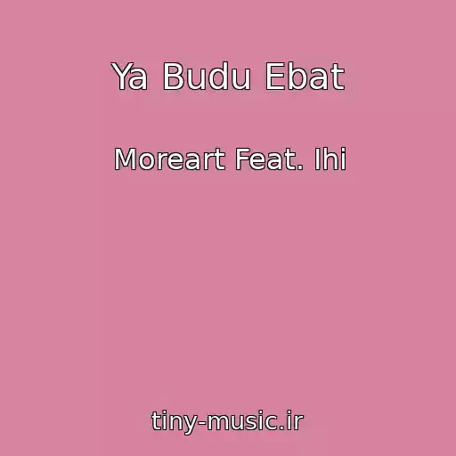 کاور آهنگ Ya Budu Ebat از Moreart Feat. Ihi