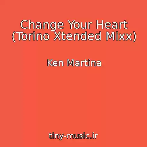 کاور آهنگ Change Your Heart (Torino Xtended Mixx) از Ken Martina
