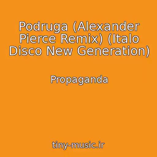 کاور آهنگ Podruga (Alexander Pierce Remix) (Italo Disco New Generation) از Propaganda