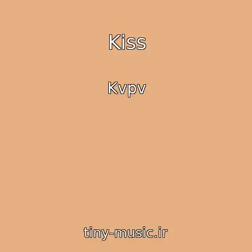 کاور آهنگ Kiss از Kvpv