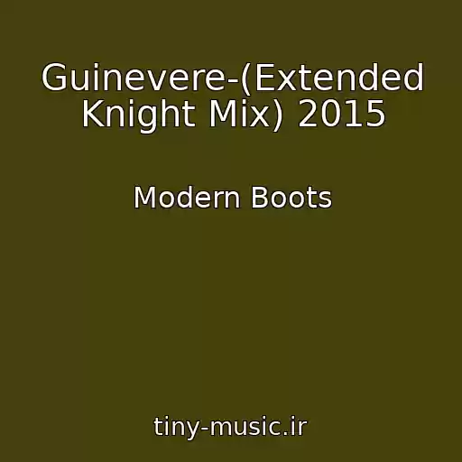 کاور آهنگ Guinevere-(Extended Knight Mix) 2015 از Modern Boots