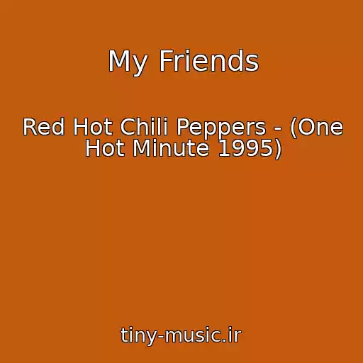 کاور آهنگ My Friends از Red Hot Chili Peppers - (One Hot Minute 1995)
