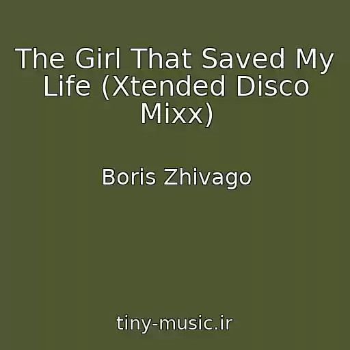 کاور آهنگ The Girl That Saved My Life (Xtended Disco Mixx) از Boris Zhivago