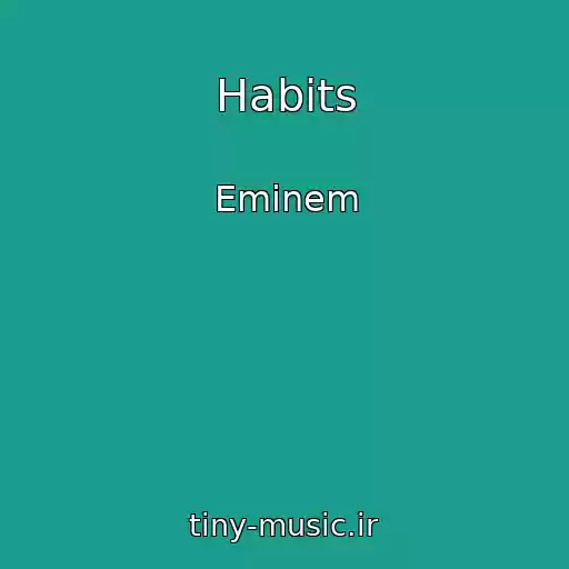 کاور آهنگ Habits از Eminem
