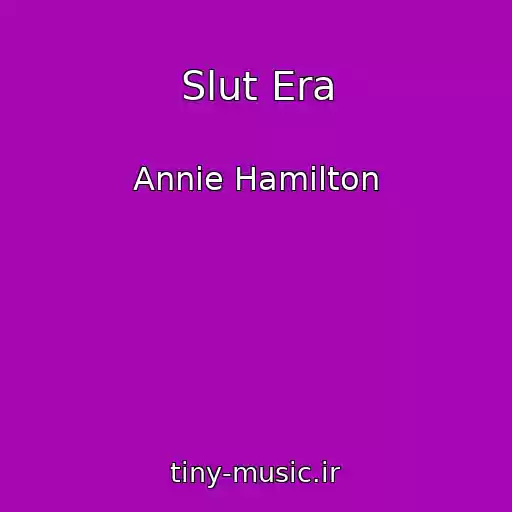 کاور آهنگ Slut Era از Annie Hamilton