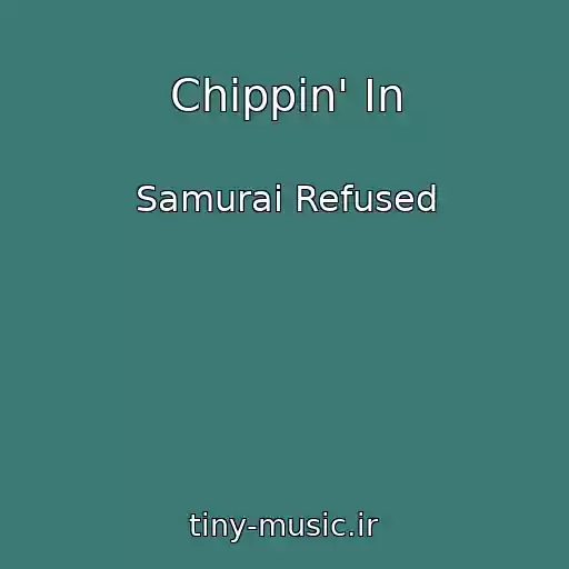 کاور آهنگ Chippin' In از Samurai Refused