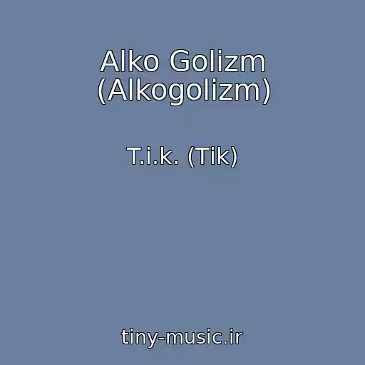 کاور آهنگ Alko Golіzm (Alkogolіzm) از T.і.k. (Tіk)