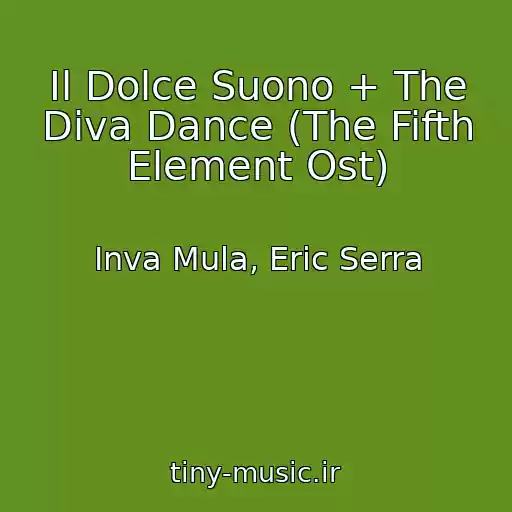 کاور آهنگ Il Dolce Suono + The Diva Dance (The Fifth Element Ost) از Inva Mula, Eric Serra