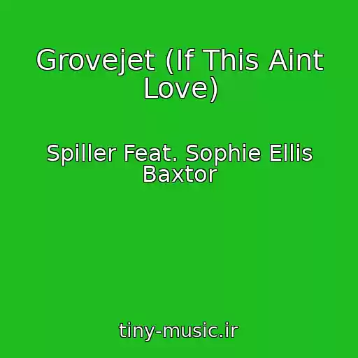 کاور آهنگ Grovejet (If This Aint Love) از Spiller Feat. Sophie Ellis Baxtor
