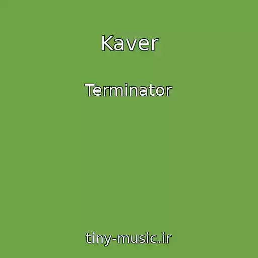 کاور آهنگ Kaver از Terminator