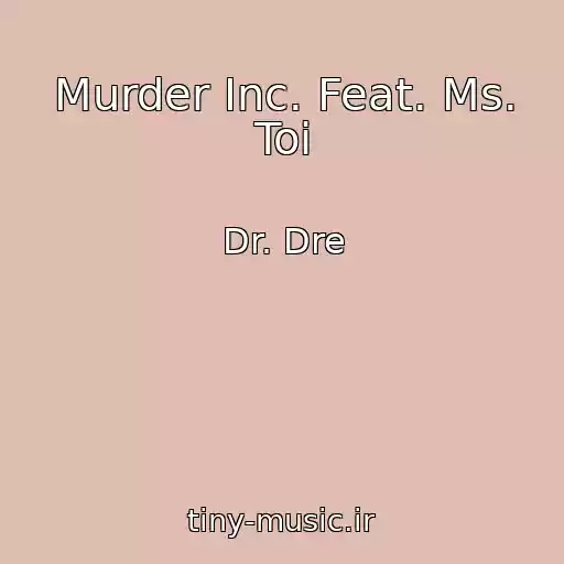 کاور آهنگ Murder Inc. Feat. Ms. Toi از Dr. Dre