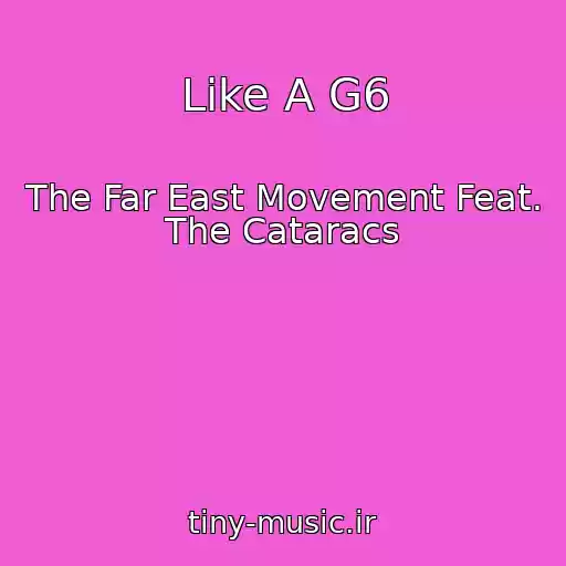 کاور آهنگ Like A G6 از The Far East Movement Feat. The Cataracs