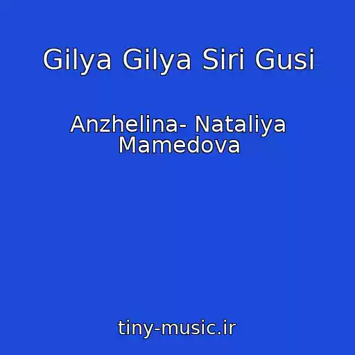کاور آهنگ Gilya Gilya Sіrі Gusi از Anzhelіna- Natalіya Mamedova