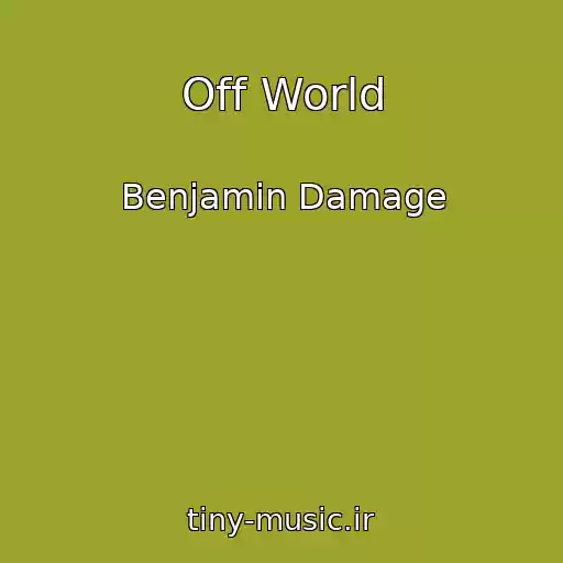 کاور آهنگ Off World از Benjamin Damage