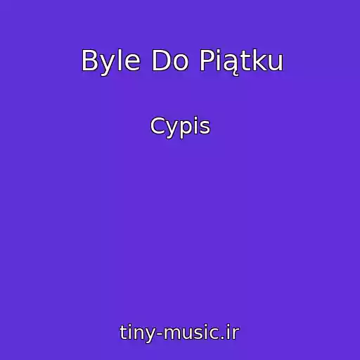 کاور آهنگ Byle Do Piątku از Cypis