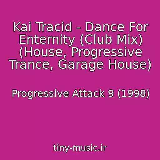 کاور آهنگ Kai Tracid - Dance For Enternity (Club Mix) (House, Progressive Trance, Garage House) از Progressive Attack 9 (1998)