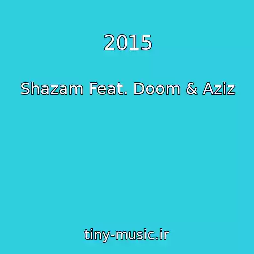 کاور آهنگ 2015 از Shazam Feat. Doom & Aziz
