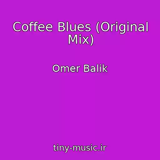 کاور آهنگ Coffee Blues (Original Mix) از Omer Balik