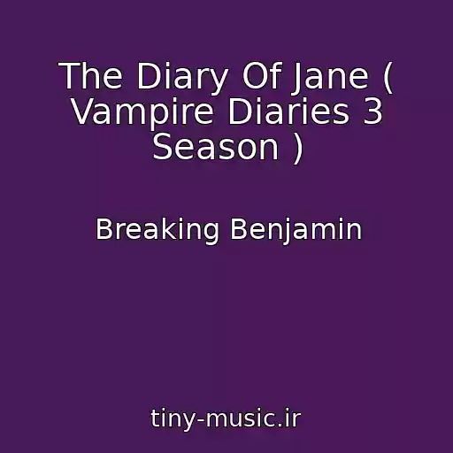 کاور آهنگ The Diary Of Jane ( Vampire Diaries 3 Season ) از Breaking Benjamin