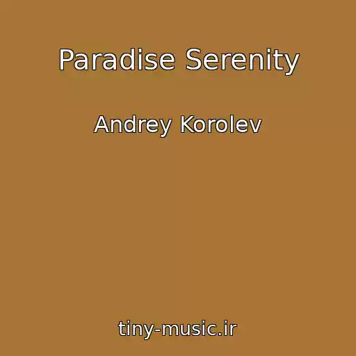 کاور آهنگ Paradise Serenity از Andrey Korolev