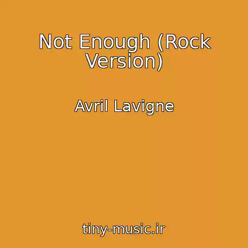 کاور آهنگ Not Enough (Rock Version) از Avril Lavigne