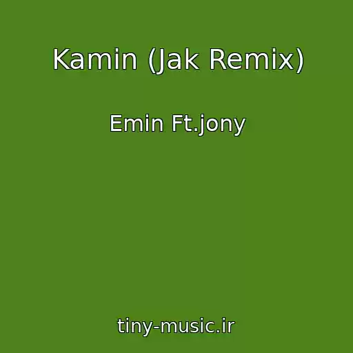 کاور آهنگ Kamin (Jak Remix) از Emin Ft.jony