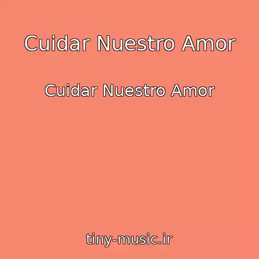 کاور آهنگ Cuidar Nuestro Amor از Cuidar Nuestro Amor