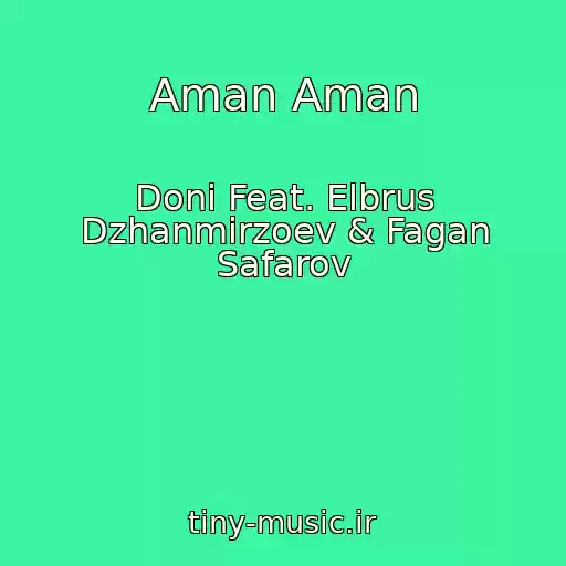 کاور آهنگ Aman Aman از Doni Feat. Elbrus Dzhanmirzoev & Fagan Safarov