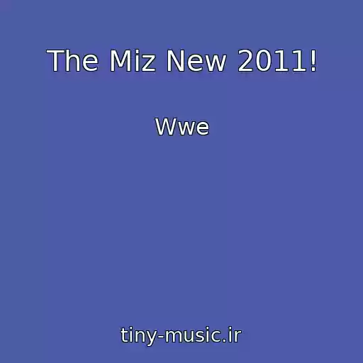 کاور آهنگ The Miz New 2011! از Wwe