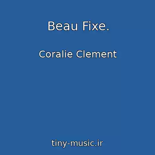 کاور آهنگ Beau Fixe. از Coralie Clement