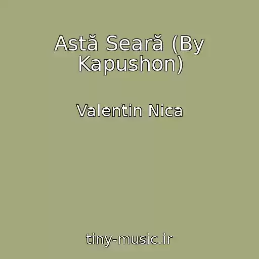 کاور آهنگ Astă Seară (By Kapushon) از Valentin Nica