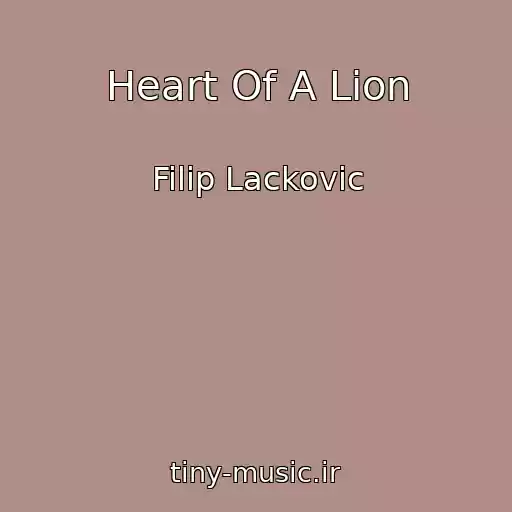 کاور آهنگ Heart Of A Lion از Filip Lackovic