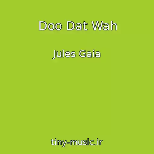 کاور آهنگ Doo Dat Wah از Jules Gaia