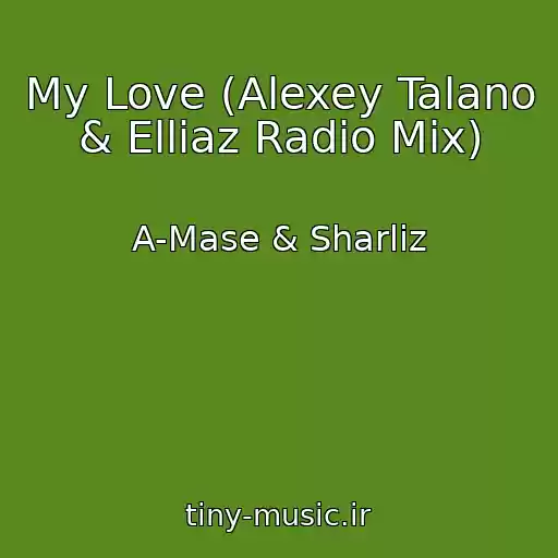 کاور آهنگ My Love (Alexey Talano & Elliaz Radio Mix) از A-Mase & Sharliz