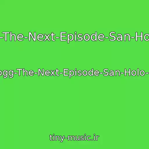 کاور آهنگ Dr-Dre-Ft-Snoop-Dogg-The-Next-Episode-San-Holo-Remix_Fmusic_Mob از Dr-Dre-Ft-Snoop-Dogg-The-Next-Episode-San-Holo-Remix_Fmusic_Mob