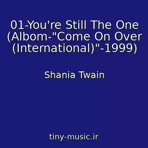 کاور آهنگ 01-You're Still The One (Albom-"Come On Over (International)"-1999) از Shania Twain