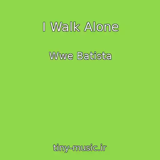 کاور آهنگ I Walk Alone از Wwe Batista