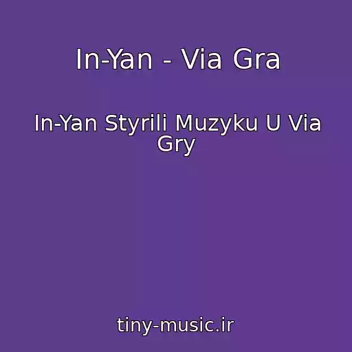 کاور آهنگ In-Yan - Via Gra از In-Yan Styrili Muzyku U Via Gry