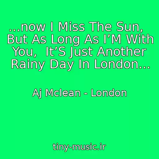 کاور آهنگ ...now I Miss The Sun,   But As Long As I’M With You,  It’S Just Another Rainy Day In London... از Aj Mclean - London