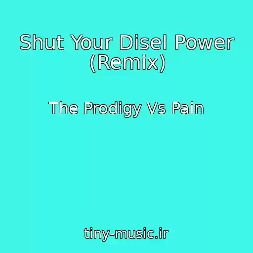 کاور آهنگ Shut Your Disel Power (Remix) از The Prodigy Vs Pain