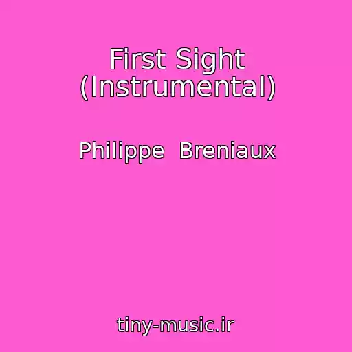 کاور آهنگ First Sight (Instrumental) از Philippe  Breniaux