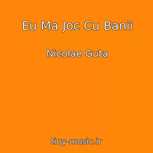 کاور آهنگ Eu Ma Joc Cu Banii از Nicolae Guta