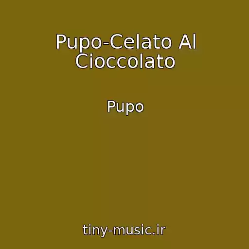 کاور آهنگ Pupo-Celato Al Cioccolato از Pupo