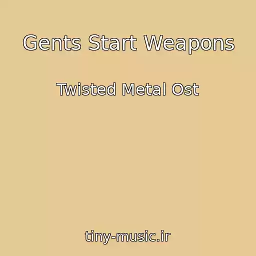 کاور آهنگ Gents Start Weapons از Twisted Metal Ost