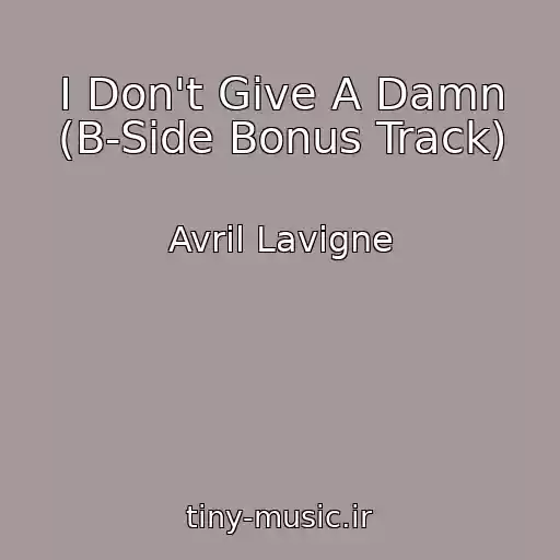کاور آهنگ I Don't Give A Damn (B-Side Bonus Track) از Avril Lavigne