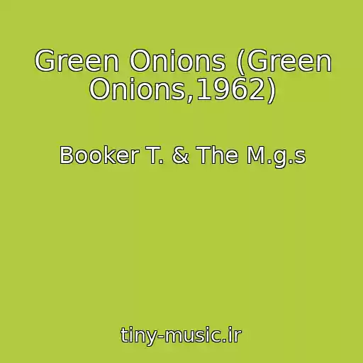 کاور آهنگ Green Onions (Green Onions,1962) از Booker T. & The M.g.s
