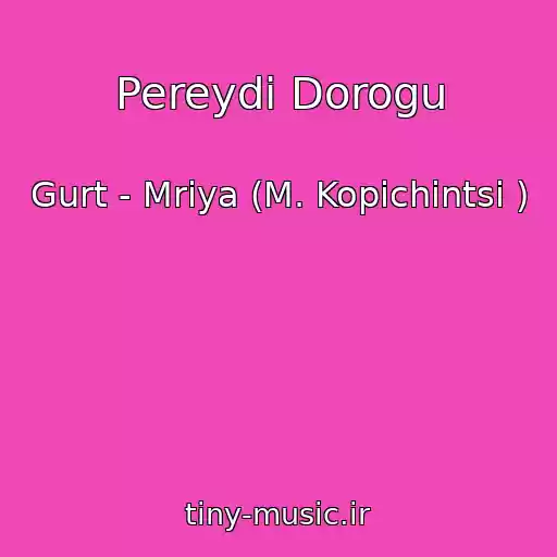 کاور آهنگ Pereydi Dorogu از Gurt - Mrіya (M. Kopichintsі )