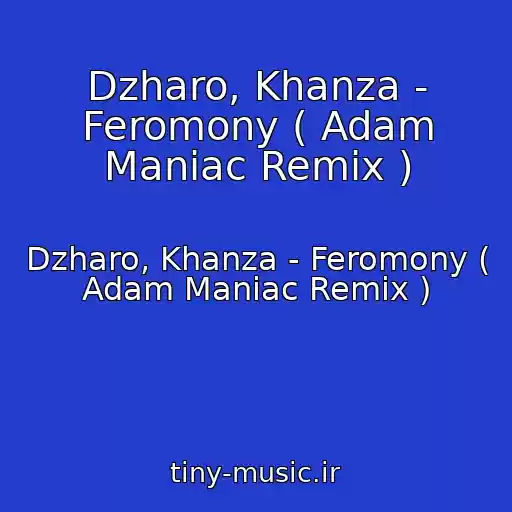 کاور آهنگ Dzharo, Khanza - Feromony ( Adam Maniac Remix ) از Dzharo, Khanza - Feromony ( Adam Maniac Remix )